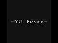YUI  Kiss me