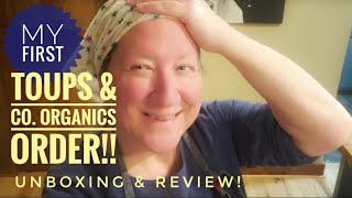 My FIRST Toups & Co. Organics Order! Unboxing and Review!!