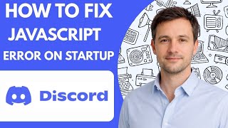 How to Fix Discord JavaScript Error on Startup 2026 Full Guide