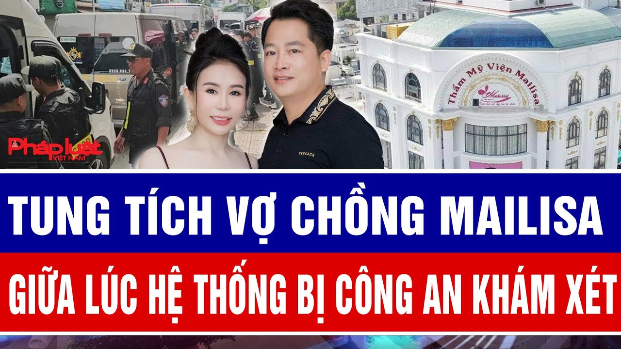 Tung tích vợ chồng Mailisa giữa lúc hệ thống bị công an khám xét