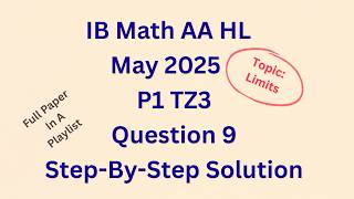 IB Math AA HL May 2025 P1 TZ3 Section A past paper Q9 on Limits, L' Hopital's Rule solved
