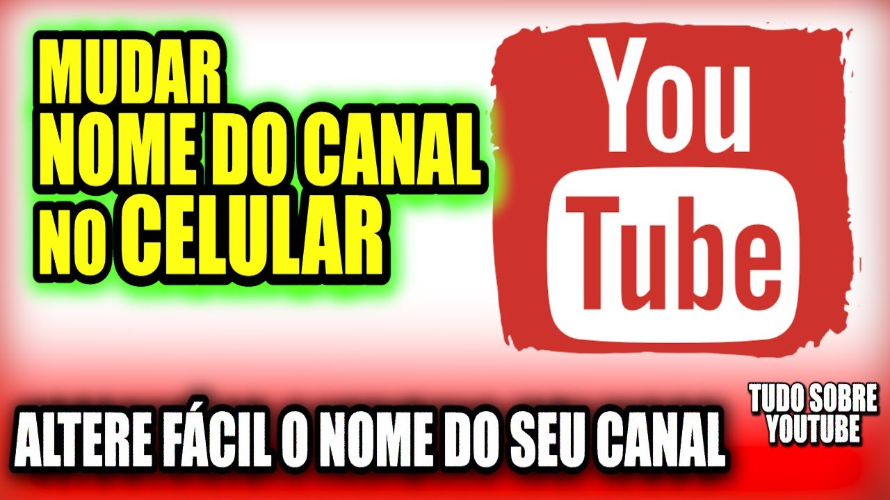 COMO MUDAR O NOME DO CANAL YOUTUBE NO CELULAR DE FORMA FÁCIL - Troque o ...