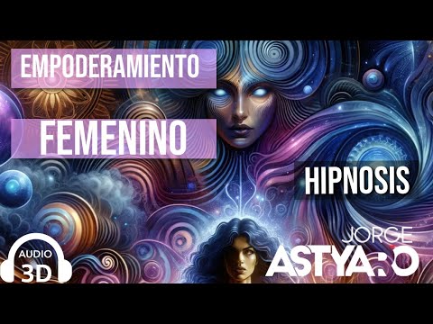HIPNOSIS para mujeres ASMR, AUDIO 3D (Jorge Astyaro)