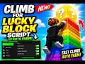 Climb for Lucky Block Script Roblox - GET OP LUCKY BLOCK (🎁OP No Key)