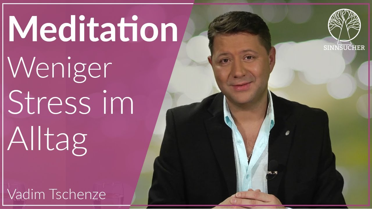 Weniger Stress im Alltag | Meditation für mehr innere Ruhe | Vadim Tschenze