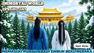 Download Lagu IMMORTAL WORLD  Eps.151-153 Memasuki Rumah Abadi Embun Beku Neraka MP3