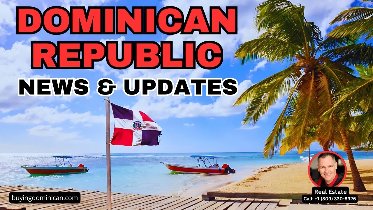 Dominican News Updates | Sosua Rio San Juan | Buying Real Estate | Relocation