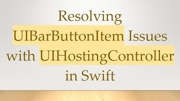 Resolving UIBarButtonItem Issues with UIHostingController in Swift