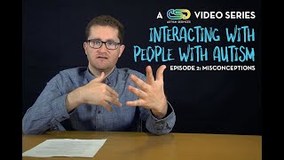 Interacting with People with Autism - A CSD Video Series - Episode 2: Misconceptions of Autism