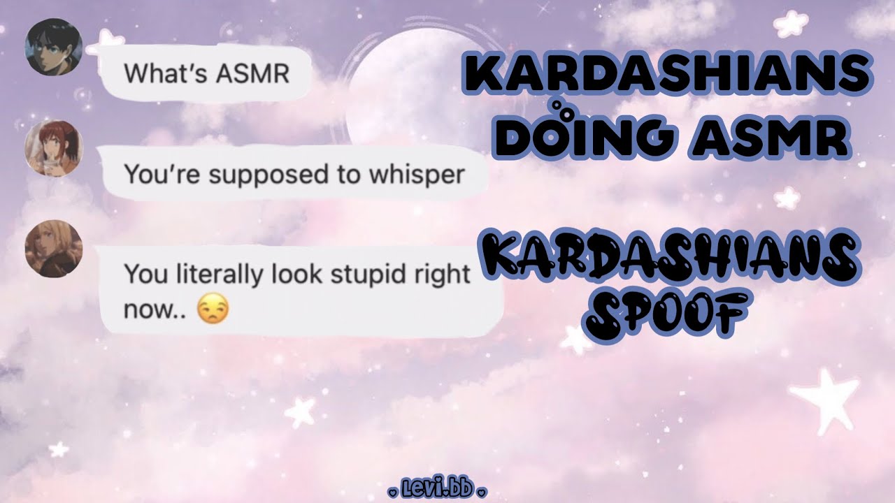 Kardashians Doing ASMR | AOT Texts