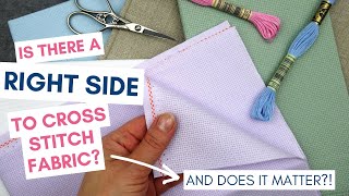 Does Cross Stitch Fabric Have A Right And Wrong Side?