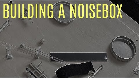 Building a Noisebox