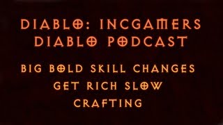 The Diablo 3 Podcast #87: Big Bold Skill Changes, Get Rich Slow, and Crafting