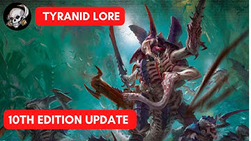 TYRANIDS - 10TH EDITION LORE UPDATE