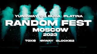 RANDOM FEST MOSCOW 2023 | OG BUDA, TOXI$, YUNGWAY, 4NWAY