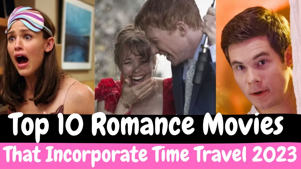 Top 10 Romance Movies That Incorporate Time Travel 2023 YouTube