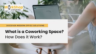 What Is A Coworking Space And How Does It Work?