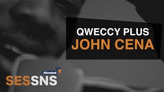 Qweccy Plus - John Cena (AfroWired SESSNS)