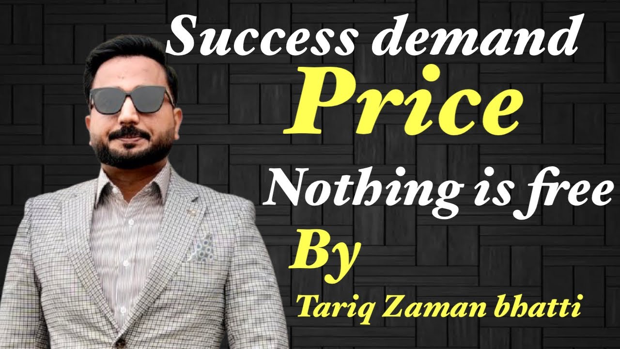 Success Demand The Price Nothing is Easy Nothing is Free You have to Pay the price 