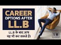 LL.B के बाद क्या??/Career Options After LL.B.