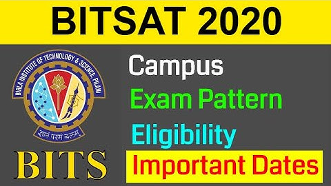 BITSAT 2020 || Campus | Exam Pattern | Eligibility Criteria | Important Dates