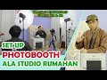 SET UP SISTEM PHOTOBOOTH ALA STUDIO RUMAHAN || Simulasi PHOTOSTRIP 2R & 4R