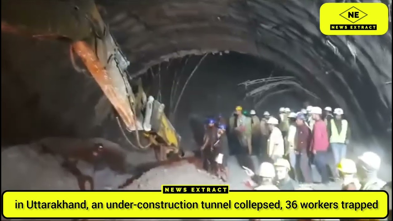 in Uttarakhand, an under-construction tunnel collepsed, 36 workers trapped