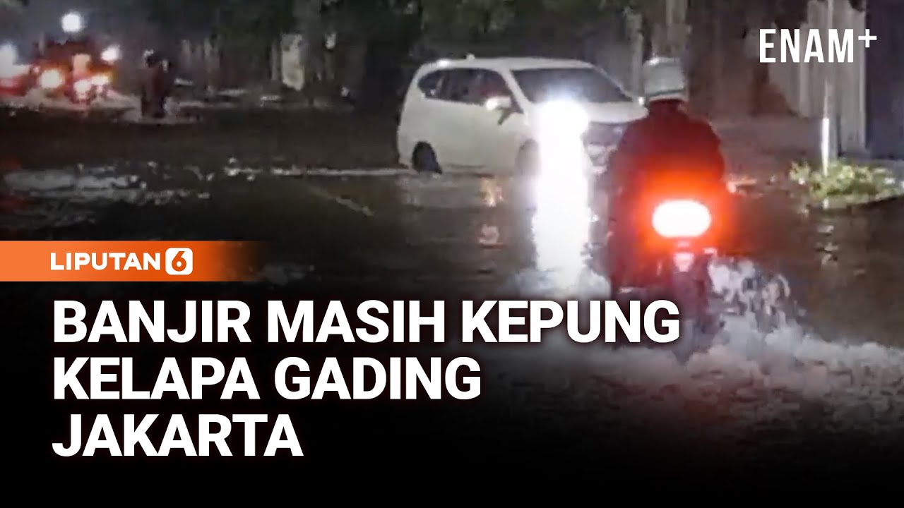 Senin Dini Hari, Banjir Kelapa Gading Jakarta Belum Surut! | Liputan6