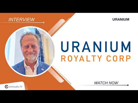 Uranium Royalty: CEO on the Benefits of the Proposed Acquisition of Sweetwater Royalties
