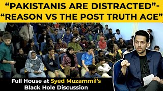 Pakistan’s Post Truth Politics | Hard Hitting Talk in Black Hole | Syed Muzammil Official