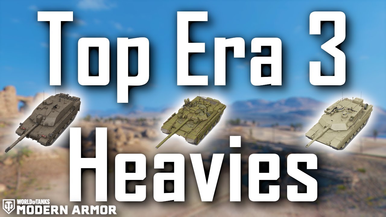 | What is the BEST Era 3 Heavy? | World of Tanks Modern Armor |