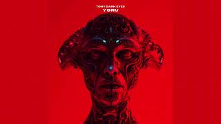 Tony Dark Eyes - Yoru | Official Audio