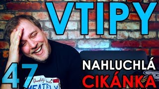 NAHLUCHLÁ CIKÁNKA - VTIPY #47