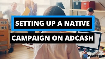 How to Setup a Native Ads Campaign on AdCash (Step by Step)