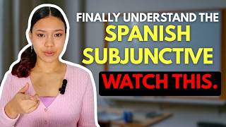 After Watching This, You'll Finally Understand the SPANISH SUBJUNCTIVE