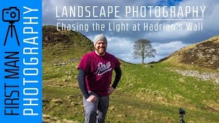 Landscape Photography  Chasing the light along Hadrian’s Wall