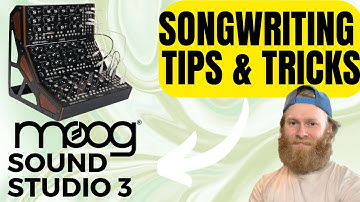 Songwriting, Tips & Tricks | Moog Sound Studio 3