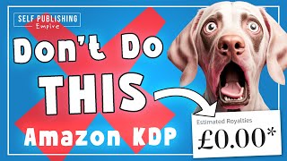 What NOT to do on Amazon KDP 😱 | My Self Publishing Mistakes