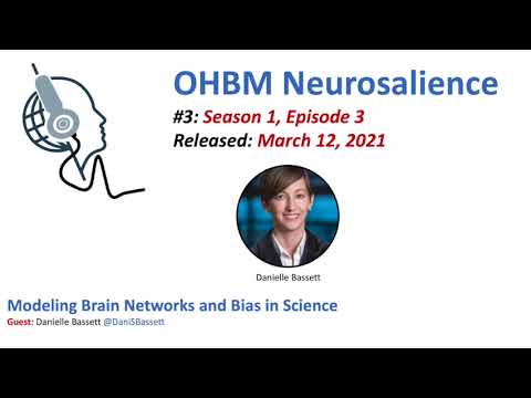 OHBM Neurosalience S1E3: Modeling Brain Networks and Bias in Science with Danielle Bassett