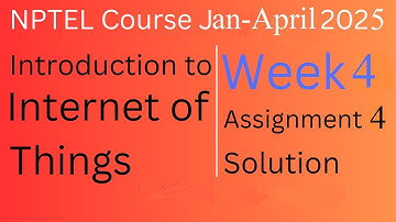 Assignment 4 Solution |Internet of Things |NPTEL Course Jan-April 2025 |InfoXel