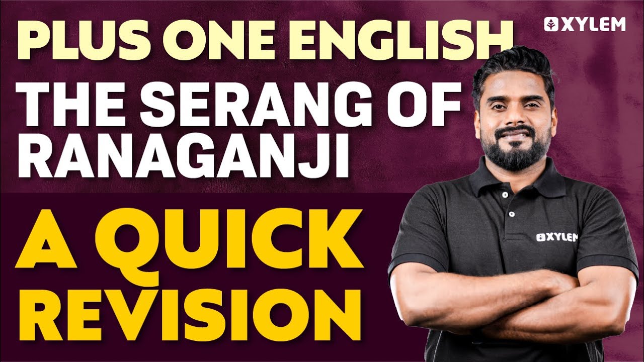 Plus One English - The Serang of Ranaganji - A Quick Revision | Xylem Plus One