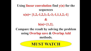 Q6b Using linear convolution find y(n). Compare by solving using Overlap save & Overlap Add methods