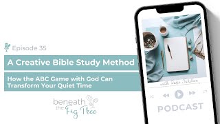 A Creative Bible Study Method: How the ABC Game with God Can Transform Your Quiet Time