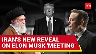 Irans Surprise Reveal On Elon Musk After Meeting With Tehrans Envoy Donald Trump Watch
