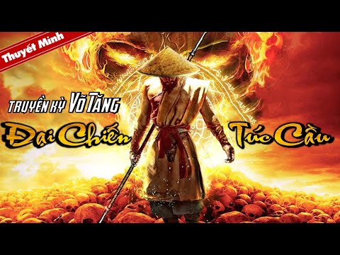 Video [Thuyết Minh] TRUYỀN KỲ VÕ TĂNG - ĐẠI CHIẾN TÚC CẦU |... - youtube