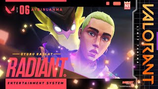 OYUNU BAŞLAT // Radiant Entertainment System Kaplama Tanıtımı - VALORANT