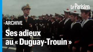 Mort de Philippe de Gaulle à 102 ans : en 1977, l'Amiral faisait ses adieux au « Duguay-Trouin »