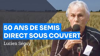 50 ans de semis direct sous couvert végétal, Lucien SEGUY