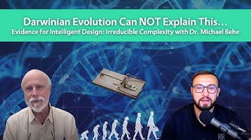 Evidence for Intelligent Design: Irreducible Complexity with Dr. Michael Behe