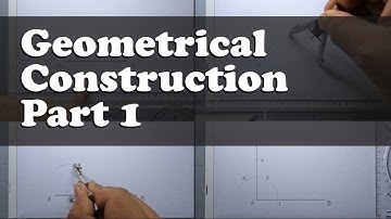 Geometrical Construction Part 1